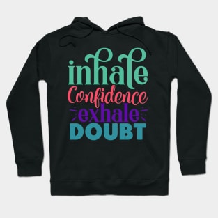 Inhale confidence, exhale doubt Hoodie